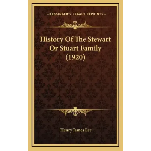 History Of The Stewart Or Stuart Family (1920)