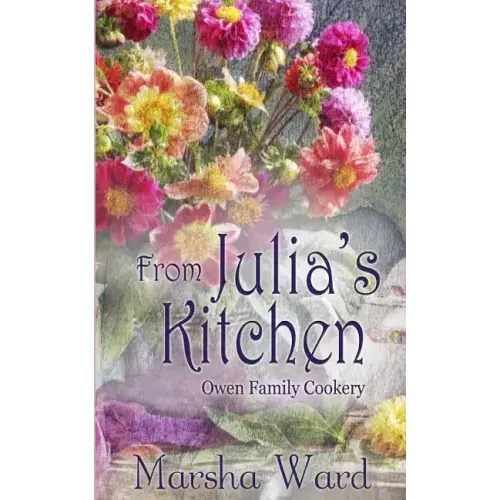 From Julia's Kitchen: Owen Family Cookery