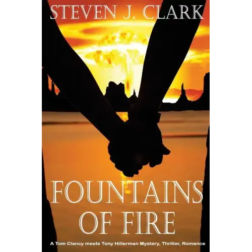Fountains of Fire: A Tom Clancy meets Tony Hillerman mystery/thriller/romance