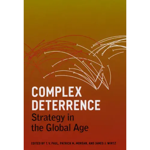 Complex Deterrence: Strategy in the Global Age