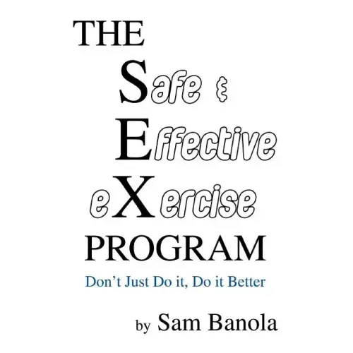 THE Safe & Effective eXercise PROGRAM: Don't Just Do it, Do it Better