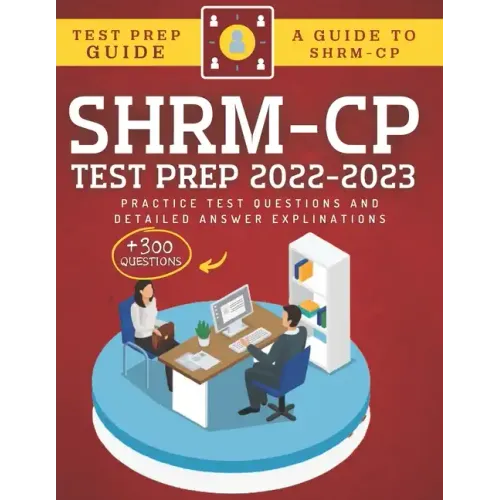 SHRM-CP Test Prep 2022-2023: +300 Practice Test Questions & Detailed Answer Explinations
