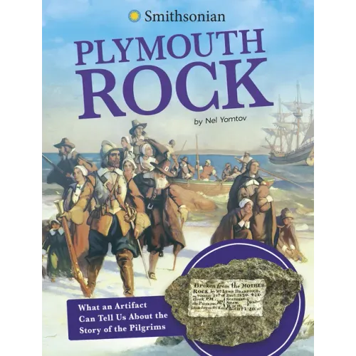 Plymouth Rock: What an Artifact Can Tell Us about the Story of the Pilgrims