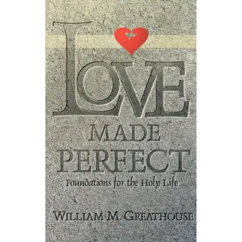 Love Made Perfect: Foundations for the Holy Life