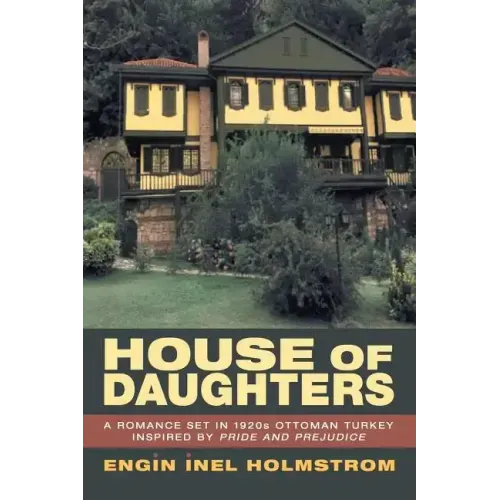 House of Daughters: A Romance Set in 1920s Ottoman Turkey Inspired by Pride and Prejudice