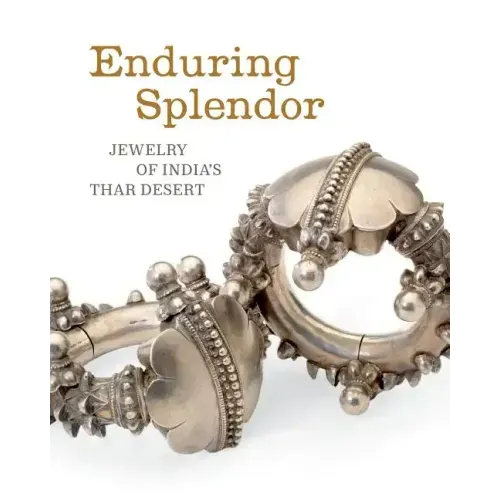 Enduring Splendor: Jewelry of India's Thar Desert