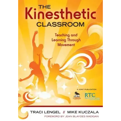 The Kinesthetic Classroom: Teaching and Learning Through Movement