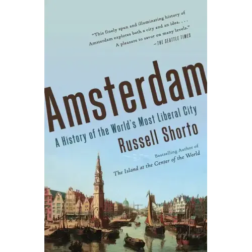 Amsterdam: A History of the World's Most Liberal City