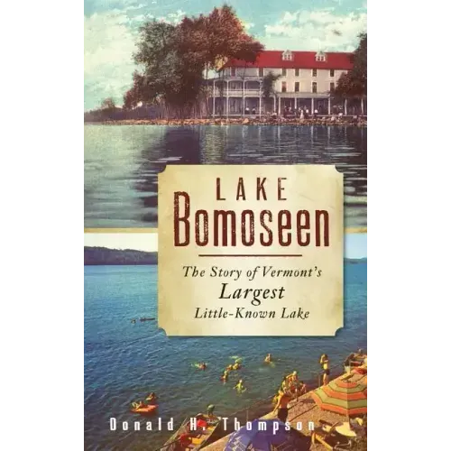 Lake Bomoseen: The Story of Vermont's Largest Little-Known Lake