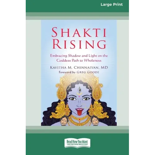 Shakti Rising: Embracing Shadow and Light on the Goddess Path to Wholeness [Standard Large Print 16 Pt Edition]