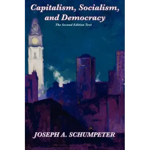 Capitalism, Socialism, and Democracy (Second Edition Text)