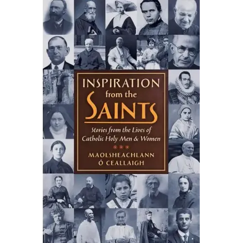 Inspiration from the Saints: Stories from the Lives of Catholic Holy Men and Women