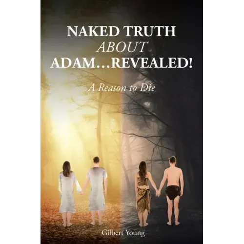 NAKED TRUTH ABOUT ADAM...Revealed!: A Reason to Die