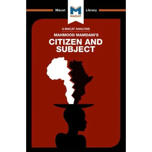 An Analysis of Mahmood Mamdani's Citizen and Subject: Contemporary Africa and the Legacy of Late Colonialism