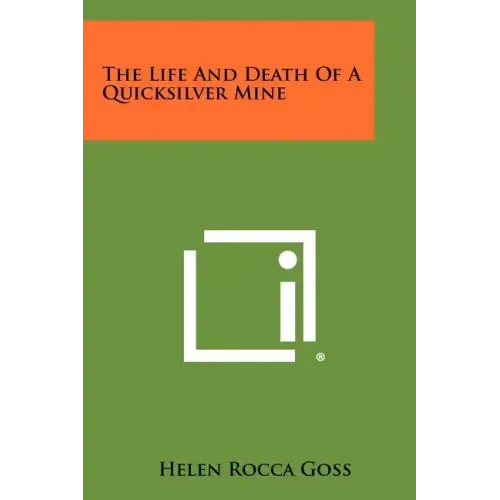 The Life And Death Of A Quicksilver Mine