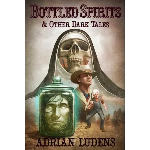 Bottled Spirits & Other Dark Tales