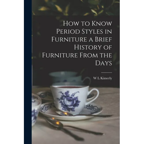 How to Know Period Styles in Furniture a Brief History of Furniture From the Days