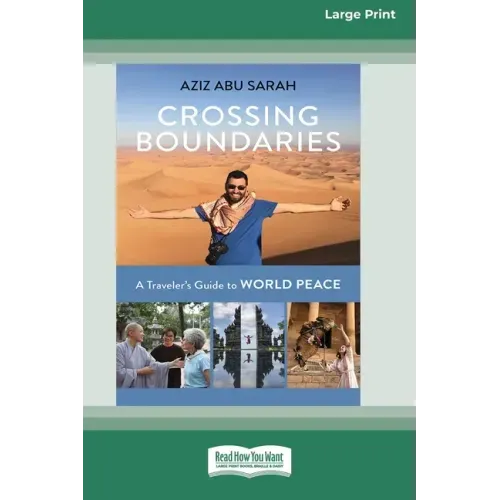 Crossing Boundaries: A Traveler's Guide to World Peace (16pt Large Print Edition)