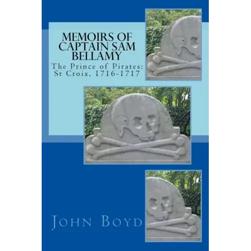 Memoirs of Captain Sam Bellamy: The Prince of Pirates: St Croix, 1716-1717