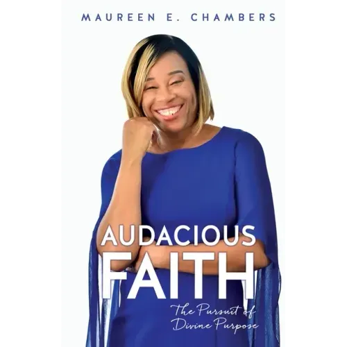 Audacious Faith: The Pursuit of Divine Purpose