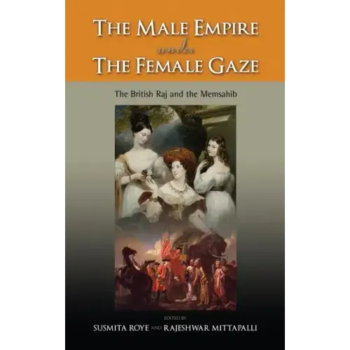 The Male Empire Under the Female Gaze: The British Raj and the Memsahib