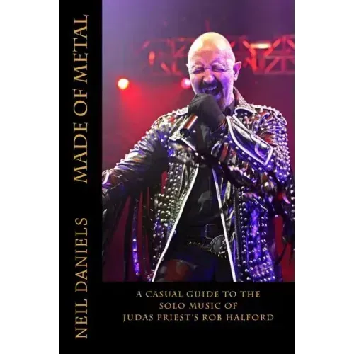 Made Of Metal - A Casual Guide To The Solo Music Of Judas Priest's Rob Halford