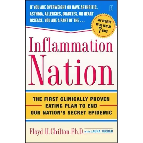Inflammation Nation: The First Clinically Proven Eating Plan to End Our Nation's Secret Epidemic
