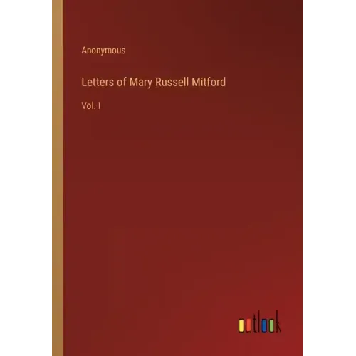 Letters of Mary Russell Mitford: Vol. I