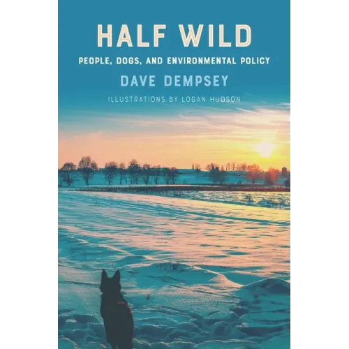 Half Wild: People, Dogs, and Environmental Policy