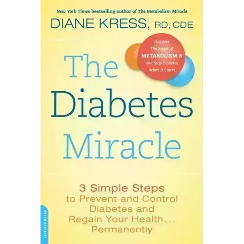 The Diabetes Miracle: 3 Simple Steps to Prevent and Control Diabetes and Regain Your Health... Permanently