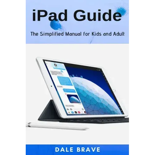 iPad Guide: The Simplified Manual for Kids and Adult