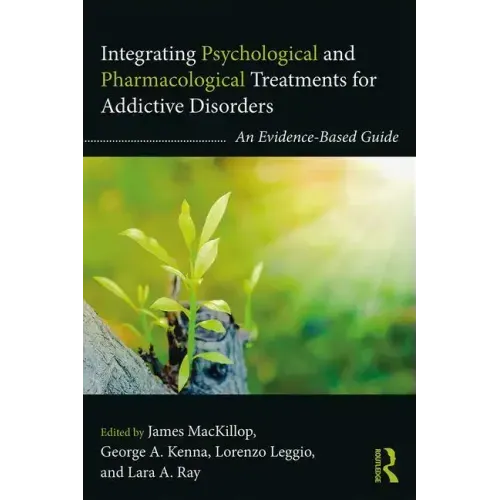Integrating Psychological and Pharmacological Treatments for Addictive Disorders: An Evidence-Based Guide