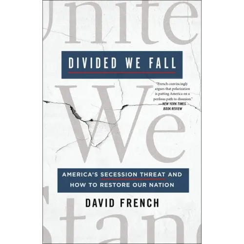 Divided We Fall: America's Secession Threat and How to Restore Our Nation