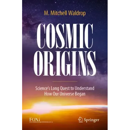 Cosmic Origins: Science's Long Quest to Understand How Our Universe Began