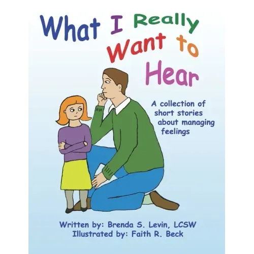 What I Really Want to Hear: A collection of short stories about managing feelings