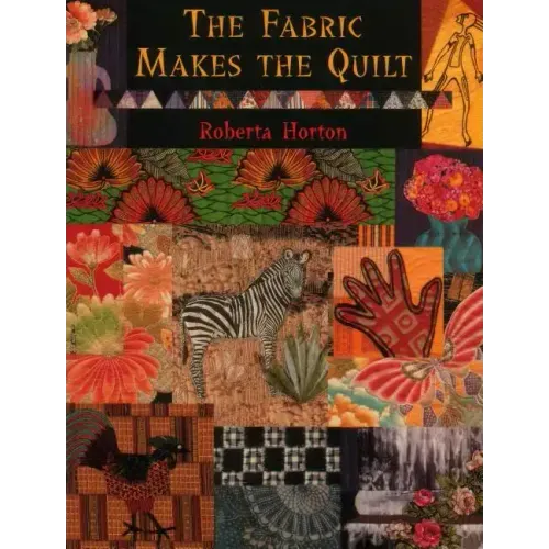 The Fabric Makes the Quilt - Print on Demand Edition