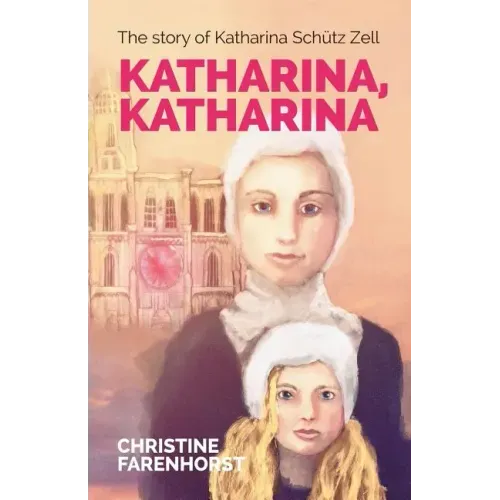 Katharina, Katharina: The story of Katharina Schütz Zell