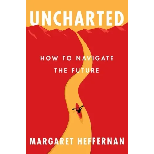 Uncharted: How to Navigate the Future