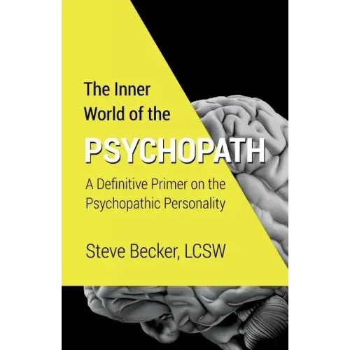 The Inner World of the Psychopath: A definitive primer on the psychopathic personality