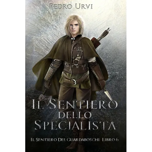 Il Sentiero dello Specialista: (Il Sentiero del Guardaboschi Vol. 6)
