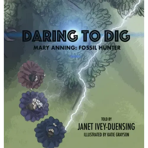 Daring to Dig: Mary Anning: Fossil Hunter