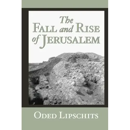 The Fall and Rise of Jerusalem: Judah under Babylonian Rule