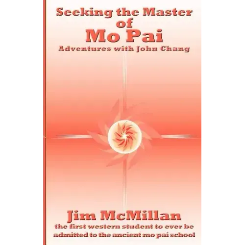 Seeking the Master of Mo Pai: Adventures with John Chang