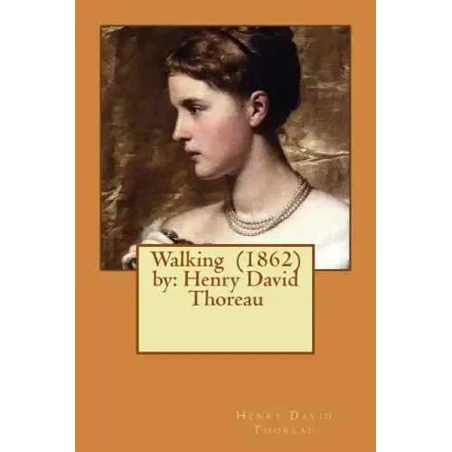 Walking (1862) by: Henry David Thoreau