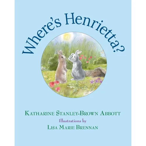 Where's Henrietta? (Book 3 in the Henrietta, the Loveable Woodchuck Series)