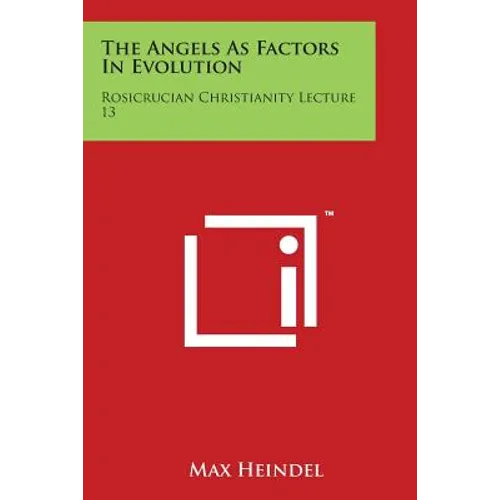 The Angels as Factors in Evolution: Rosicrucian Christianity Lecture 13