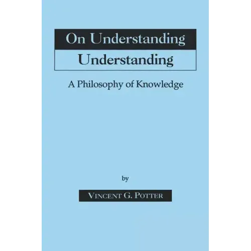 On Understanding Understanding: Philosophy of Knowledge