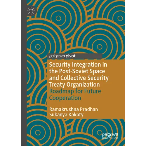 Security Integration in the Post-Soviet Space and Collective Security Treaty Organization: Roadmap for Future Cooperation