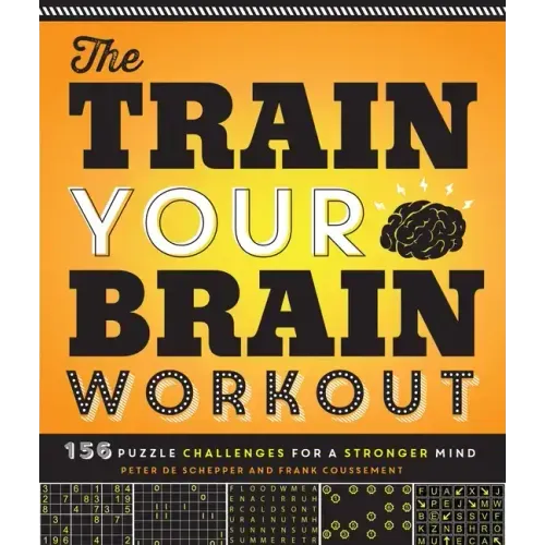 The Train Your Brain Workout: 156 Puzzle Challenges for a Stronger Mind