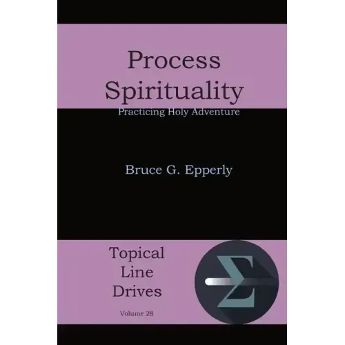 Process Spirituality: Practicing Holy Adventure